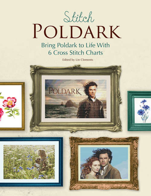 Book cover of Stitch Poldark: Bring Poldark to Life with 6 Cross Stitch Charts