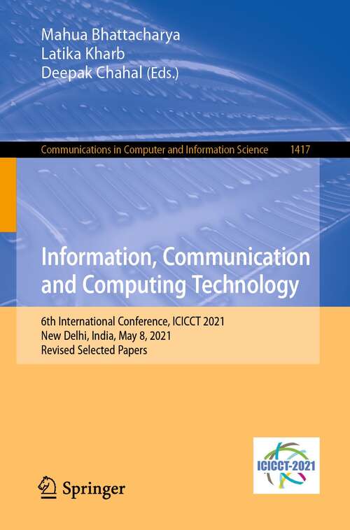 Book cover of Information, Communication and Computing Technology: 6th International Conference, ICICCT 2021, New Delhi, India, May 8, 2021, Revised Selected Papers (1st ed. 2021) (Communications in Computer and Information Science #1417)