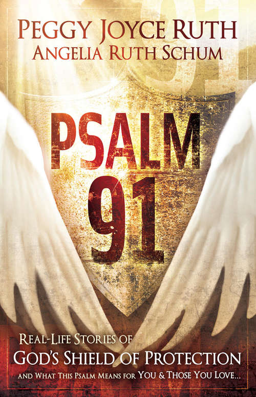 Book cover of Psalm 91: Real-Life Stories of God's Shield of Protection And What This Psalm Means for You & Those You Love
