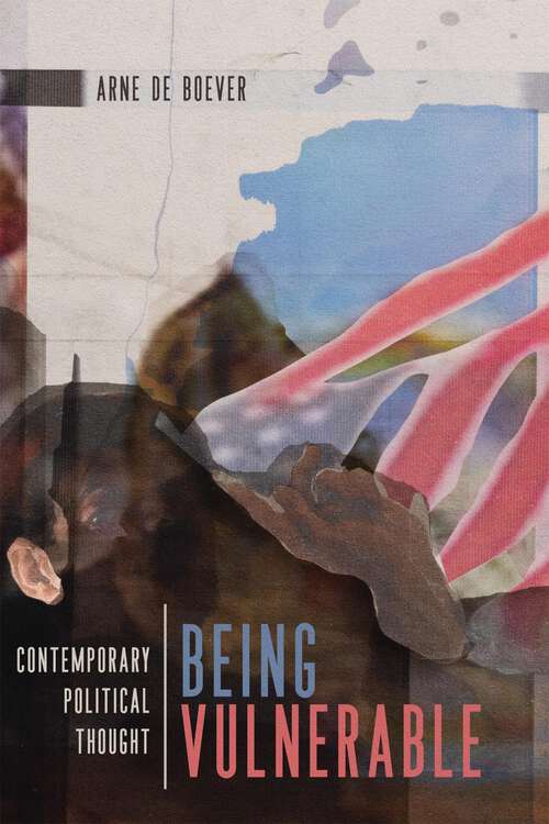 Book cover of Being Vulnerable: Contemporary Political Thought (Outspoken)