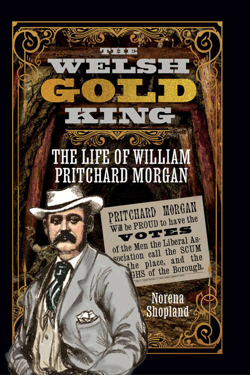 Book cover of The Welsh Gold King: The Life of William Pritchard Morgan