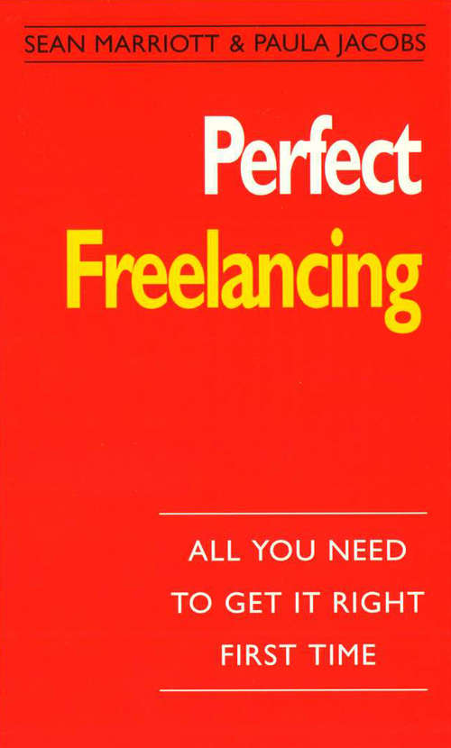 Book cover of Perfect Freelancing: :All You Need to Get it Right First Time