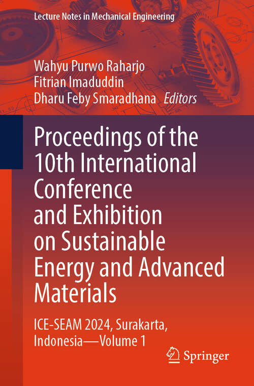 Book cover of Proceedings of the 10th International Conference and Exhibition on Sustainable Energy and Advanced Materials: ICE-SEAM 2024, Surakarta, Indonesia - Volume 1 (Lecture Notes in Mechanical Engineering)