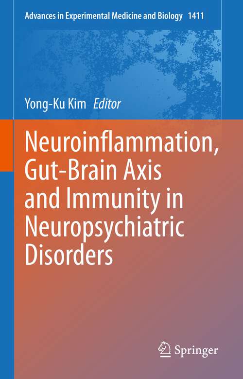 Book cover of Neuroinflammation, Gut-Brain Axis and Immunity in Neuropsychiatric Disorders (1st ed. 2023) (Advances in Experimental Medicine and Biology #1411)
