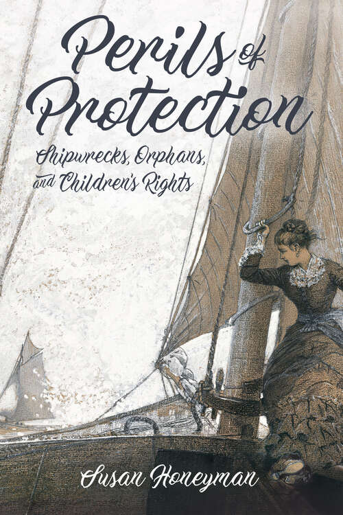 Book cover of Perils of Protection: Shipwrecks, Orphans, and Children's Rights (EPUB Single) (Children's Literature Association Series)