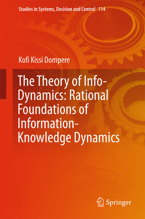 Book cover of The Theory of Info-Dynamics: Rational Foundations of Information-Knowledge Dynamics