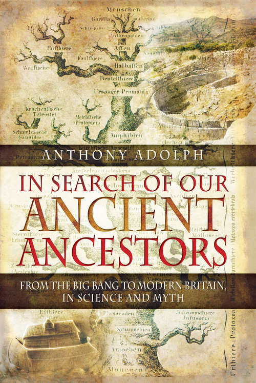 Book cover of In Search of Our Ancient Ancestors: From the Big Bang to Modern Britain, In Science and Myth