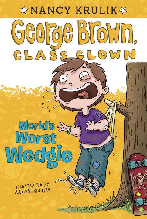 Book cover of World's Worst Wedgie (George Brown, Class Clown Book #3)