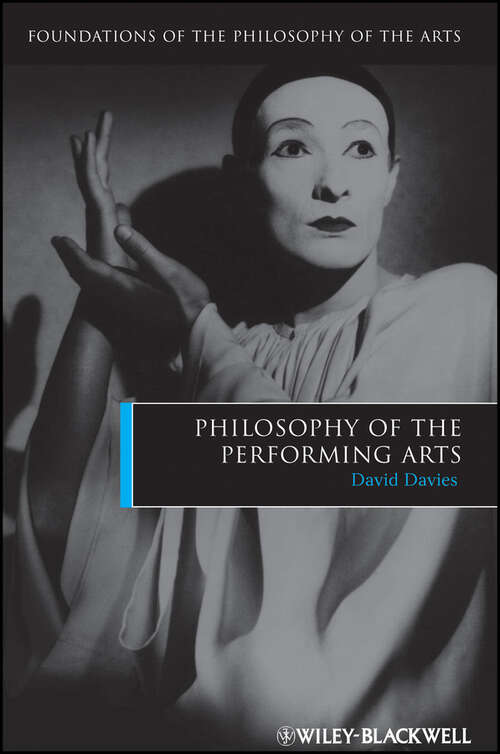 Book cover of Philosophy of the Performing Arts (Foundations of the Philosophy of the Arts #3)