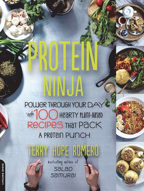 Book cover of Vegan Protein Ninja: 100 Plant-based Recipes For Hearty Meals And Sneaky Snacks That Pack A Protein Punch