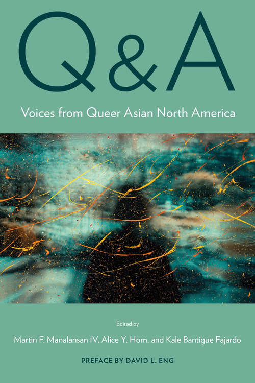 Q&A: Voices from Queer Asian North America (Asian American History & Cultu)