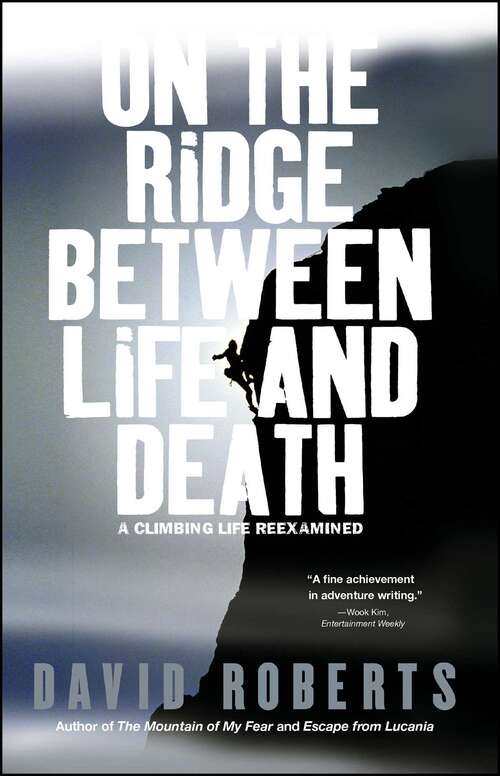 Book cover of On the Ridge Between Life and Death: A Climbing Life Reexamined