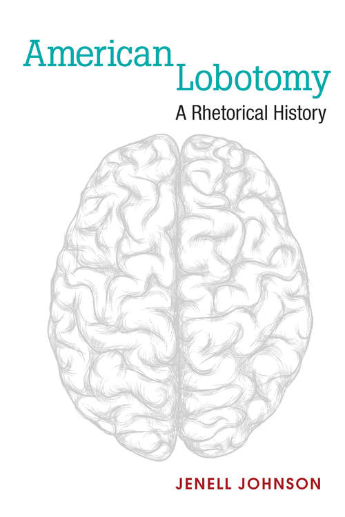 Book cover of American Lobotomy: A Rhetorical History