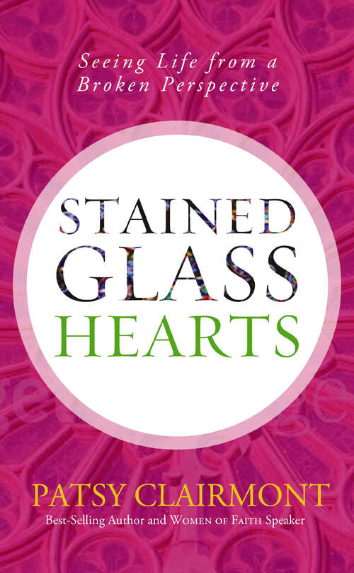 Book cover of Stained Glass Hearts: Seeing Life from a Broken Perspective
