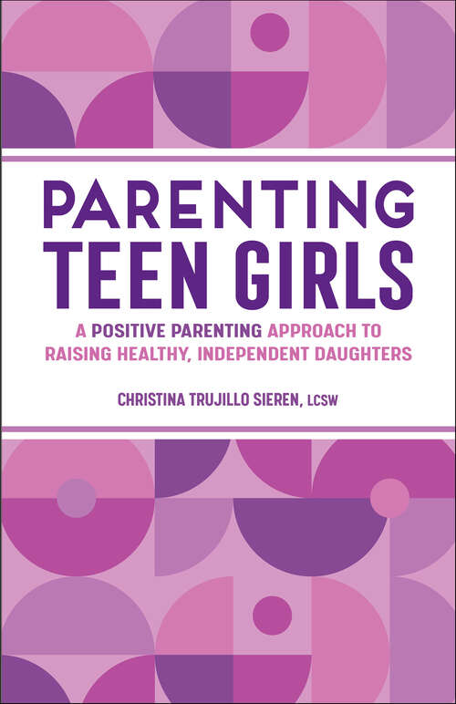 Book cover of Parenting Teen Girls: A Positive Parenting Approach to Raising Healthy, Independent Daughters