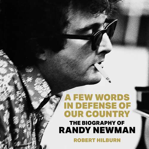 Book cover of A Few Words in Defense of Our Country: The Biography of Randy Newman
