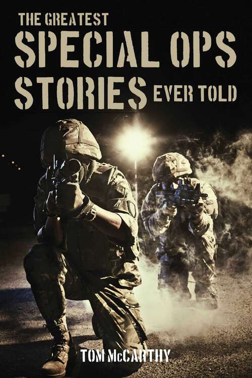 Book cover of The Greatest Special Ops Stories Ever Told (Greatest)