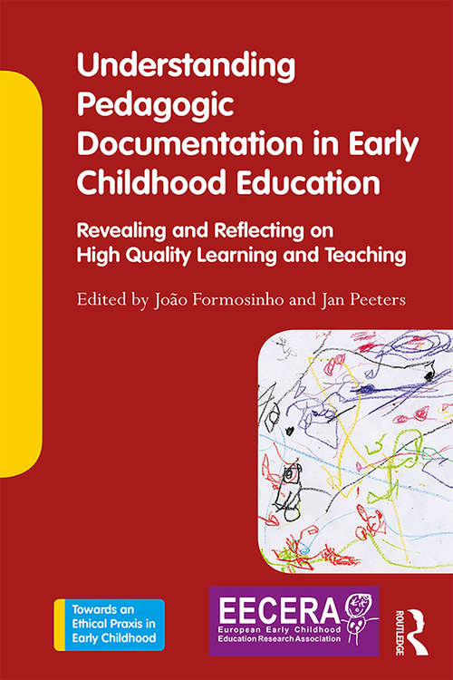 Understanding Pedagogic Documentation in Early Childhood Education: Revealing and Reflecting on High Quality Learning and Teaching (Towards an Ethical Praxis in Early Childhood)