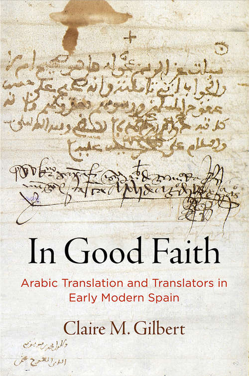 Book cover of In Good Faith: Arabic Translation and Translators in Early Modern Spain