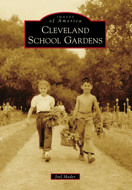 Book cover of Cleveland School Gardens (Images of America)