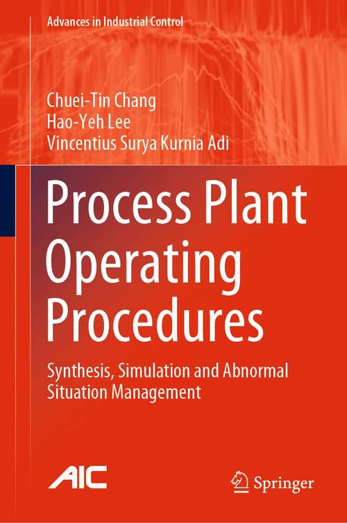 Process Plant Operating Procedures: Synthesis, Simulation and Abnormal Situation Management (Advances in Industrial Control)