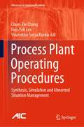 Process Plant Operating Procedures: Synthesis, Simulation and Abnormal Situation Management (Advances in Industrial Control)