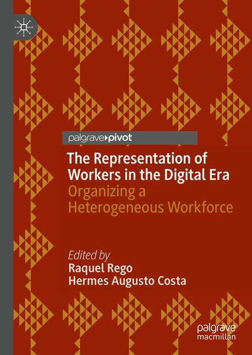 Book cover of The Representation of Workers in the Digital Era: Organizing a Heterogeneous Workforce (1st ed. 2022) (Dynamics of Virtual Work)