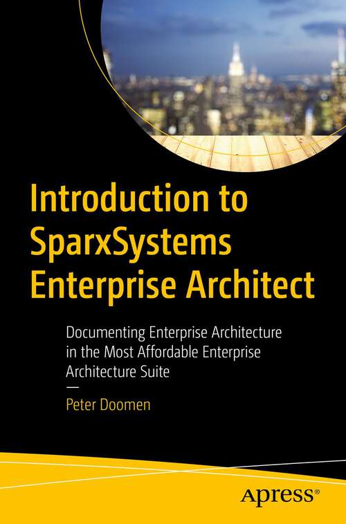 Book cover of Introduction to SparxSystems Enterprise Architect: Documenting Enterprise Architecture in the Most Affordable Enterprise Architecture Suite (1st ed.)