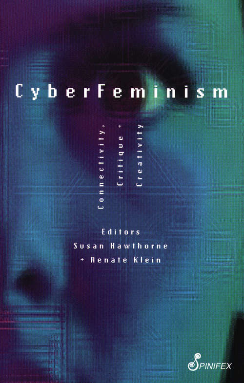 CyberFeminism: Connectivity, Critique and Creativity