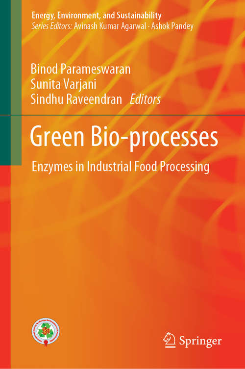 Green Bio-processes: Enzymes in Industrial Food Processing (Energy, Environment, and Sustainability)