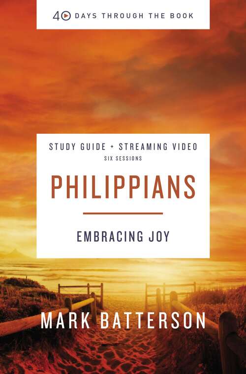Philippians Study Guide plus Streaming Video: Embracing Joy (40 Days Through the Book)