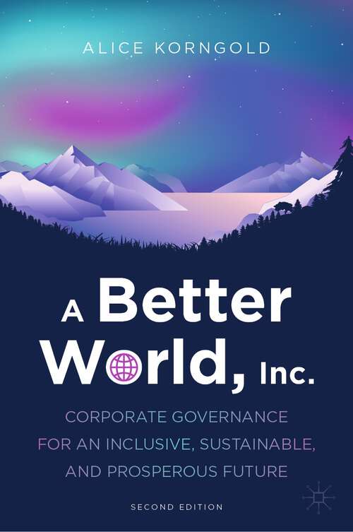 Book cover of A Better World, Inc.: Corporate Governance for an Inclusive, Sustainable, and Prosperous Future (2nd ed. 2023)
