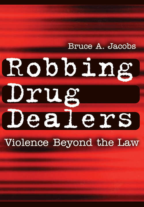 Book cover of Robbing Drug Dealers: Violence beyond the Law