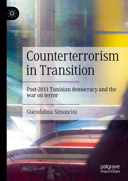 Book cover of Counterterrorism in Transition: Post-2011 Tunisian democracy and the war on terror (2024)