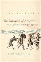 The Invasion Of America: Indians, Colonialism, and the Cant of Conquest