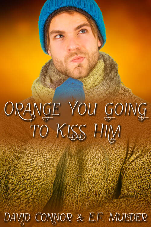 Book cover of Orange You Going to Kiss Him