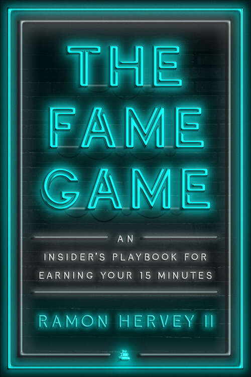 Book cover of The Fame Game: An Insider's Playbook for Earning Your 15 Minutes