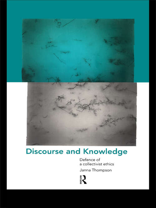 Discourse and Knowledge: Defence of a Collectivist Ethics