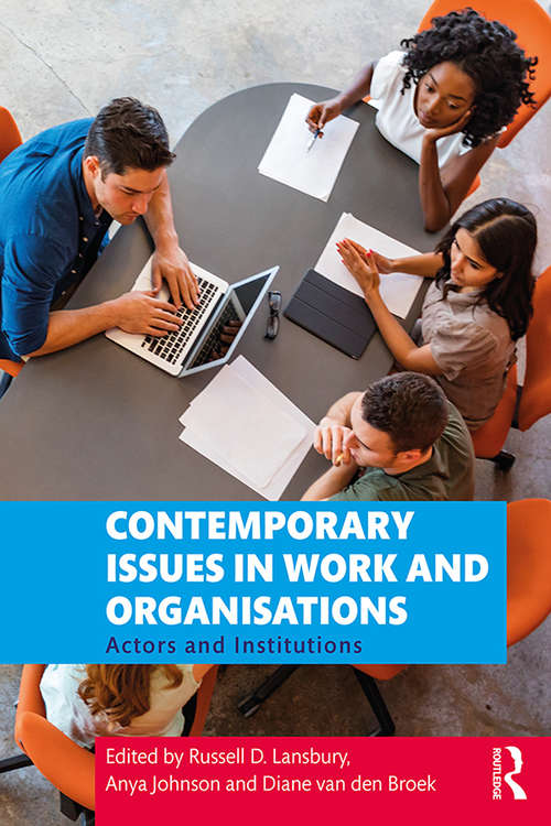 Contemporary Issues in Work and Organisations: Actors and Institutions