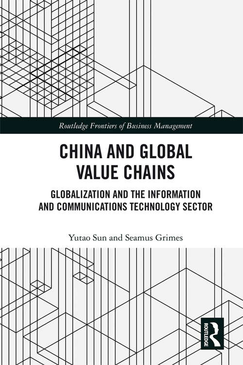 Book cover of China and Global Value Chains: Globalization and the Information and Communications Technology Sector (Routledge Frontiers of Business Management)