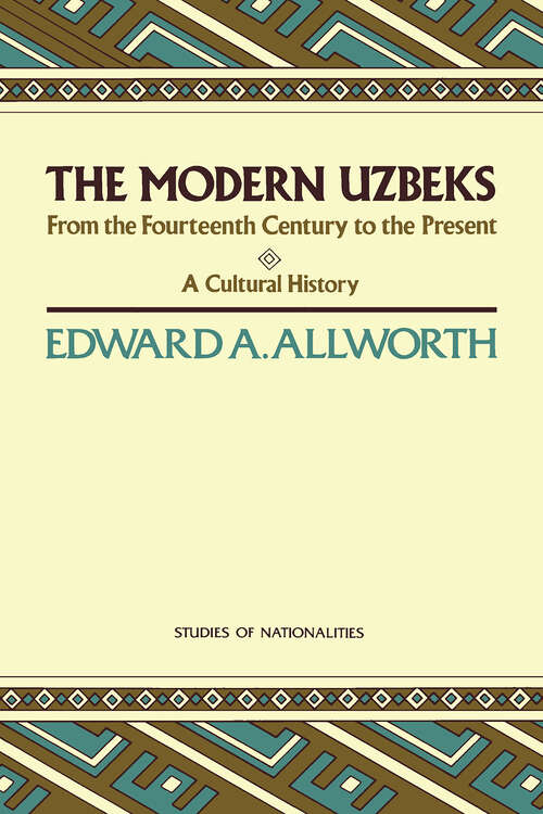 Book cover of The Modern Uzbeks: From the Fourteenth Century to the Present: A Cultural History (Studies of Nationalities)