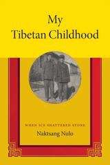 Book cover of My Tibetan Childhood: When Ice Shattered Stone