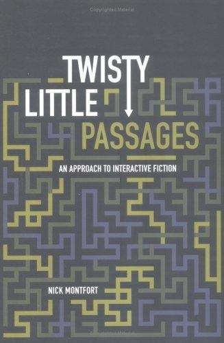 Book cover of Twisty Little Passages: An Approach to Interactive Fiction