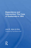 Dependency And Intervention: The Case Of Guatemala In 1954
