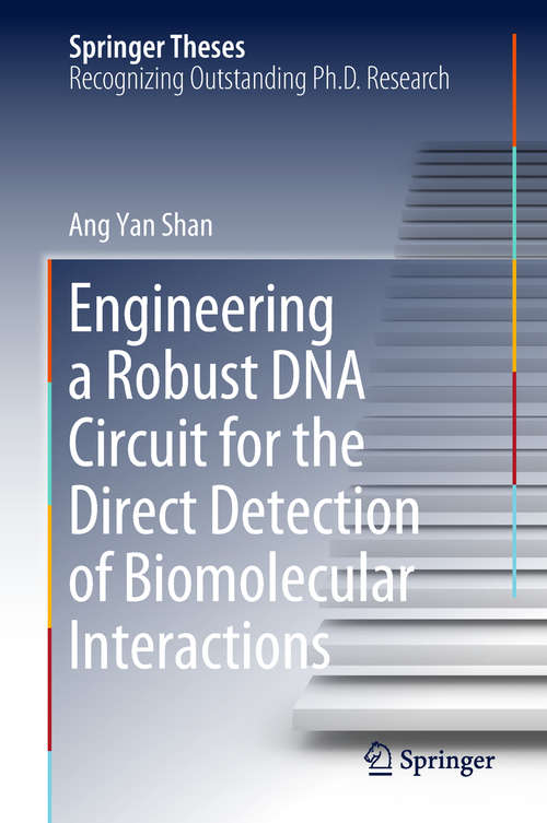 Engineering a Robust DNA Circuit for the Direct Detection of Biomolecular Interactions (Springer Theses)