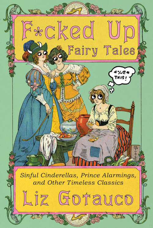 Book cover of F*cked Up Fairy Tales: Sinful Cinderellas, Prince Alarmings, and Other Timeless Classics