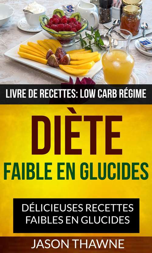 Book cover of Diète faible en glucides: Low Carb Régime)