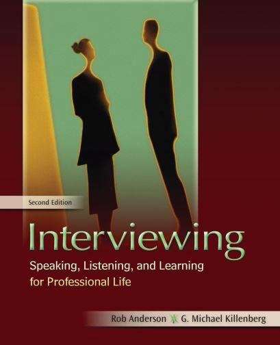 Interviewing: Speaking, Listening, and Learning for Professional Life (Second Edition)