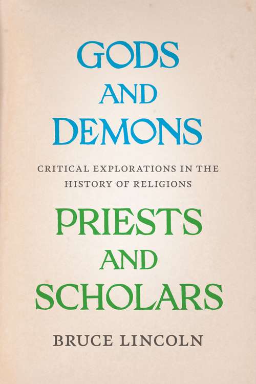Book cover of Gods and Demons, Priests and Scholars: Critical Explorations in the History of Religions