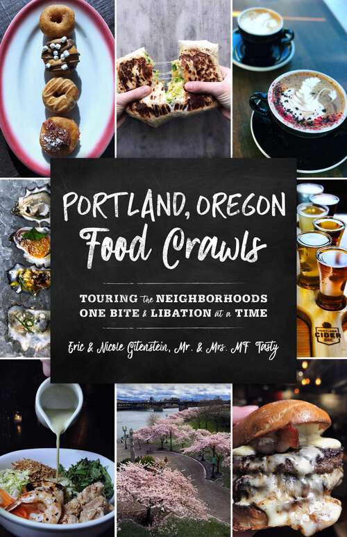 Book cover of Portland, Oregon Food Crawls: Touring the Neighborhoods One Bite and Libation at a Time (Food Crawls)